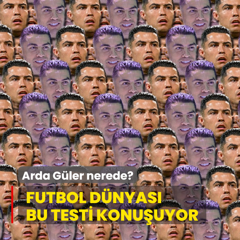Cristiano Ronaldo g�rselinden �ok var! Arda G�ler nerede? Futbol d�nyas� bu testi konu�uyor