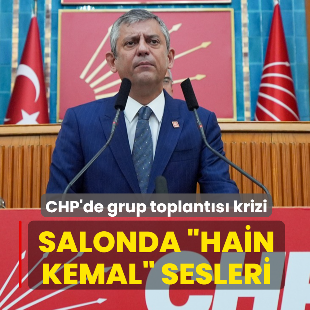 CHP'de grup toplant�s� krizi: Salonda �hain Kemal� sesleri