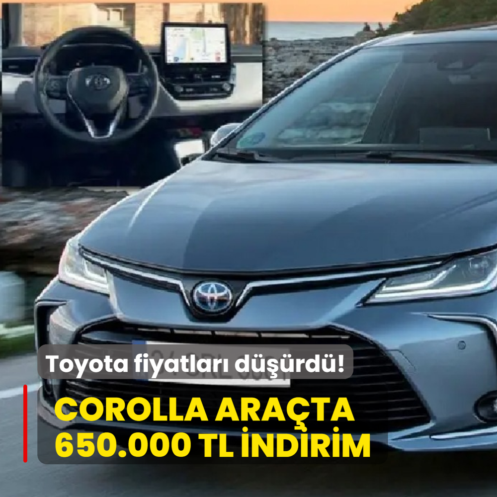 Toyota fiyatlar� d���rd�: Tam 650.000 TL indirim! Egea'dan bile ucuz Corolla Sedan