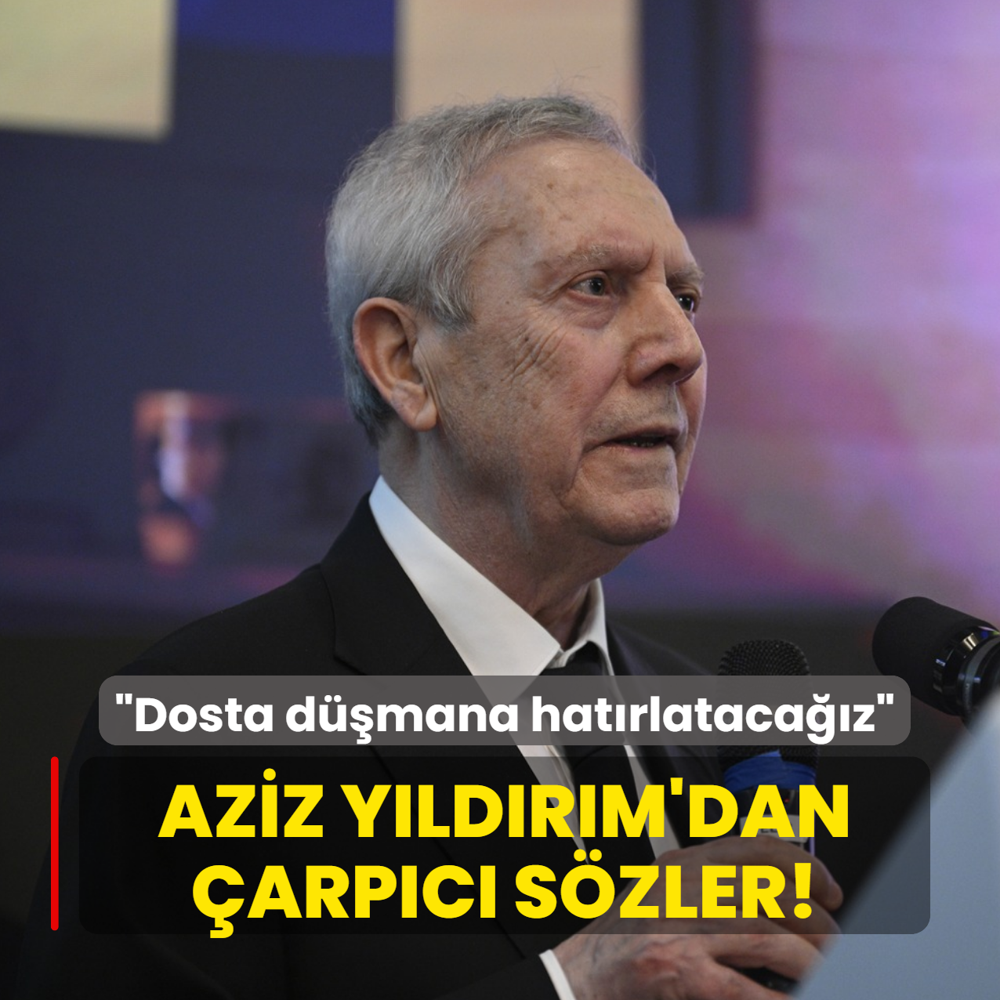 Aziz Y�ld�r�m'dan �arp�c� s�zler! �Fenerbah�e'nin b�y�kl���n� dosta d��mana yeniden hat�rlataca��z�