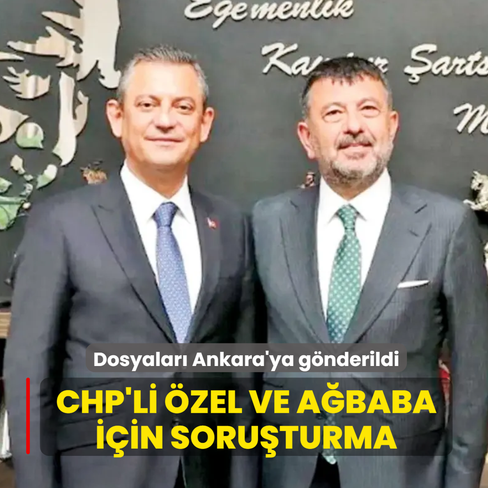CHP'li �zel ve A�baba'ya soru�turma... Dosyalar� Ankara'ya g�nderildi