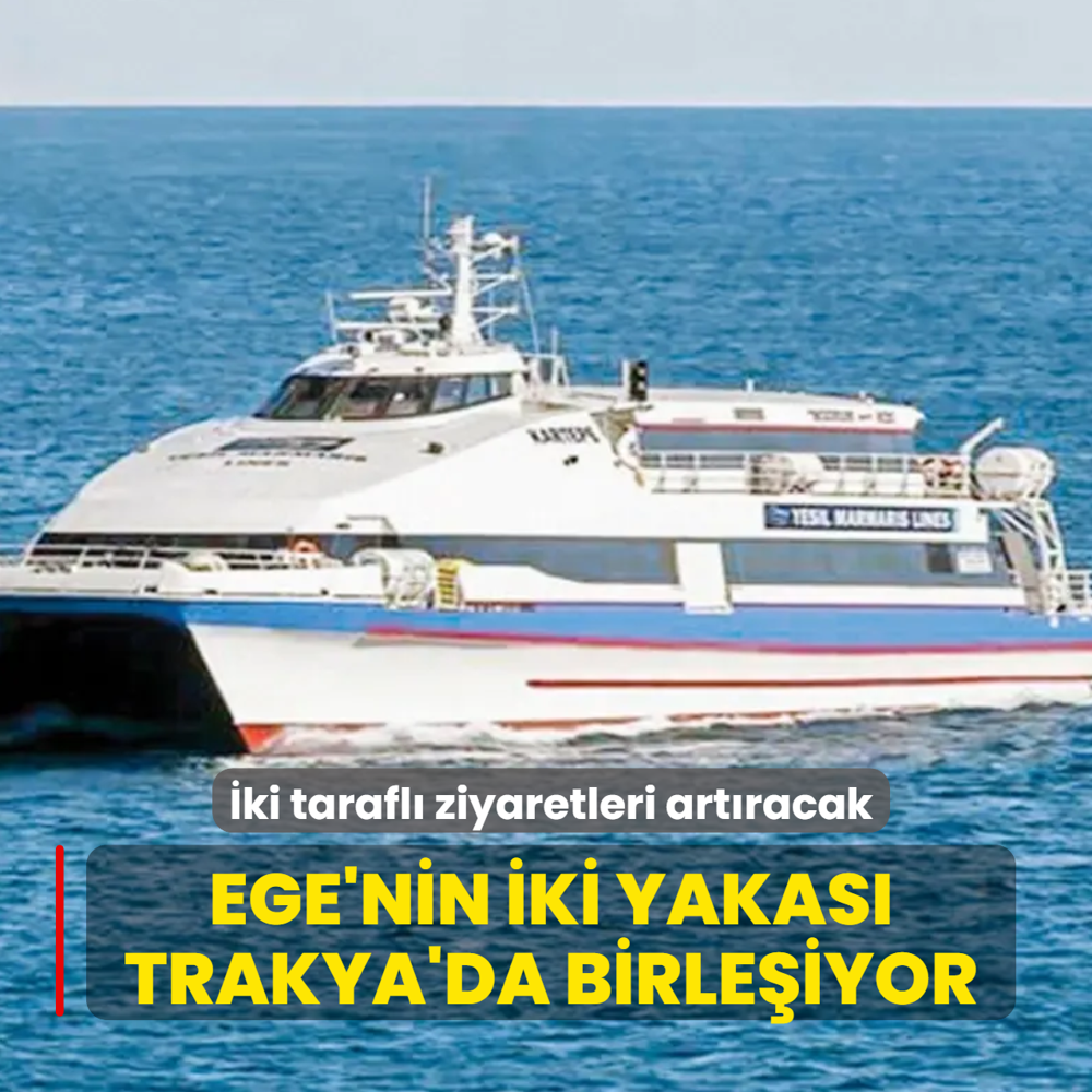 Ege'nin iki yakas� Trakya'da birle�iyor