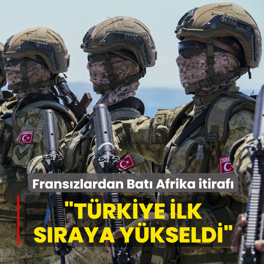 Frans�zlardan Bat� Afrika itiraf�: T�rkiye ilk s�raya y�kseldi