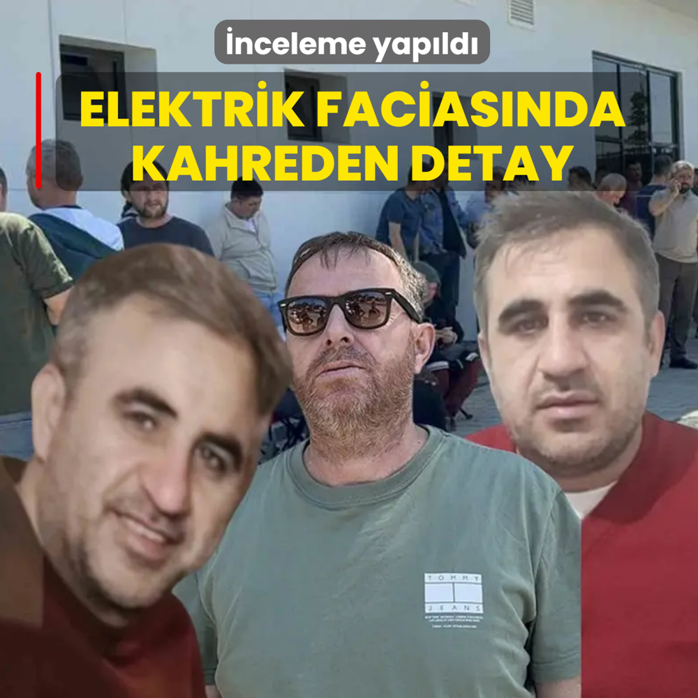 �nceleme yap�ld�! Elektrik facias�nda kahreden detay