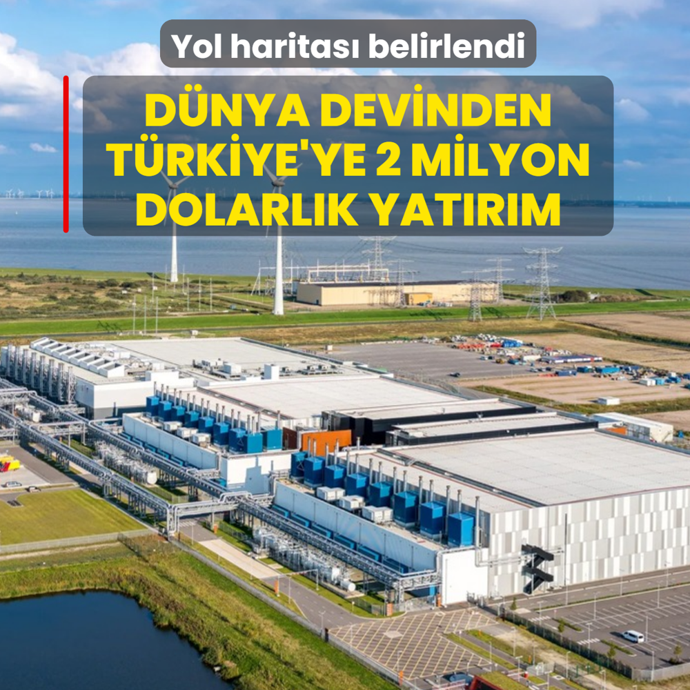 Yol haritas� belirlendi! D�nya devinden T�rkiye'ye 2 milyon dolarl�k yat�r�m