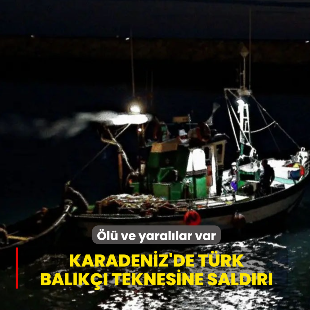 Karadeniz'de T�rk bal�k�� teknesine sald�r�... �l� ve yaral�lar var
