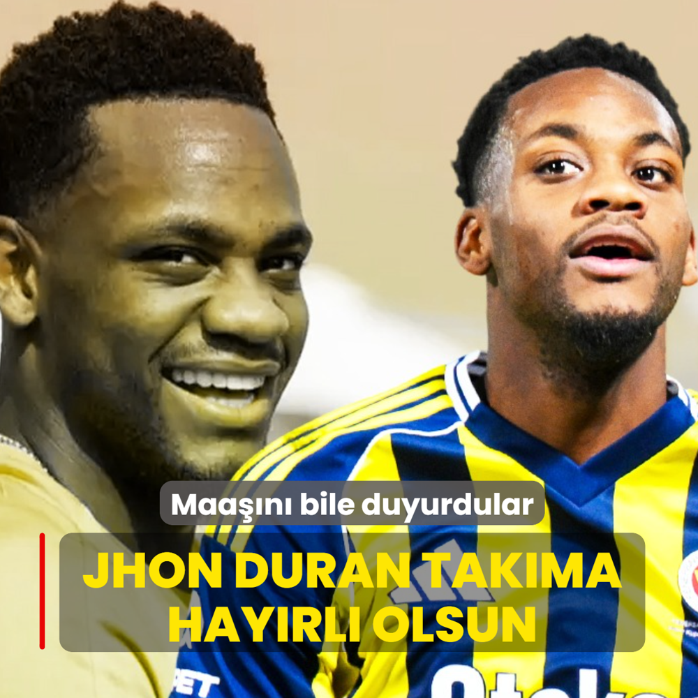 Ve Jhon Duran tak�ma hay�rl� olsun! Maa��n� bile duyurdular
