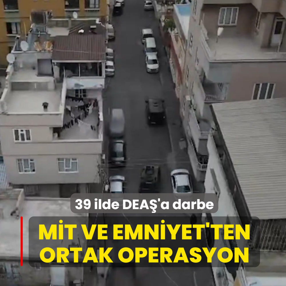 M�T ve Emniyet'ten ortak operasyon: 39 ilde DEA�'a darbe