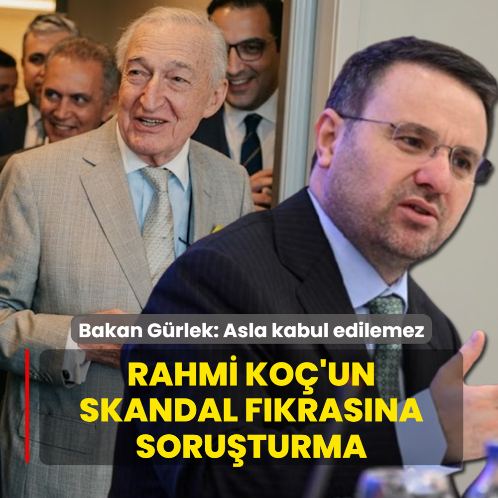 Rahmi Ko�'un skandal f�kras�na soru�turma! Bakan G�rlek: Asla kabul edilemez