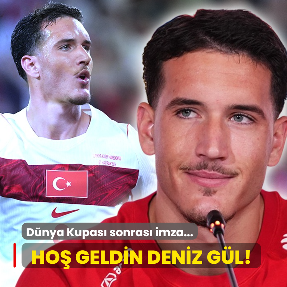 Ve ho� geldin Deniz G�l! D�nya Kupas� sonras� imza...