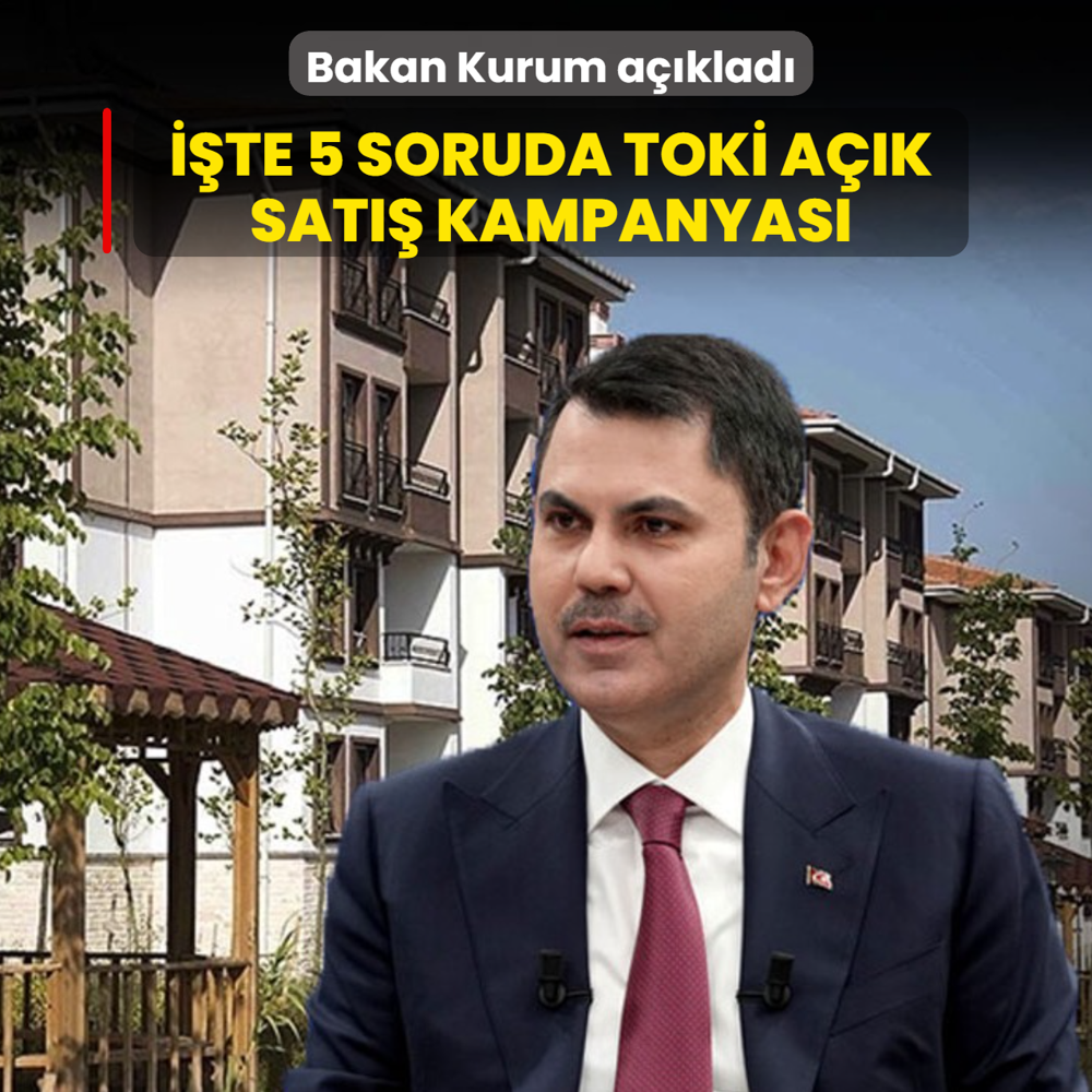 Bakan Kurum a��klad�: ��te 5 soruda TOK� A��k Sat�� Kampanyas�