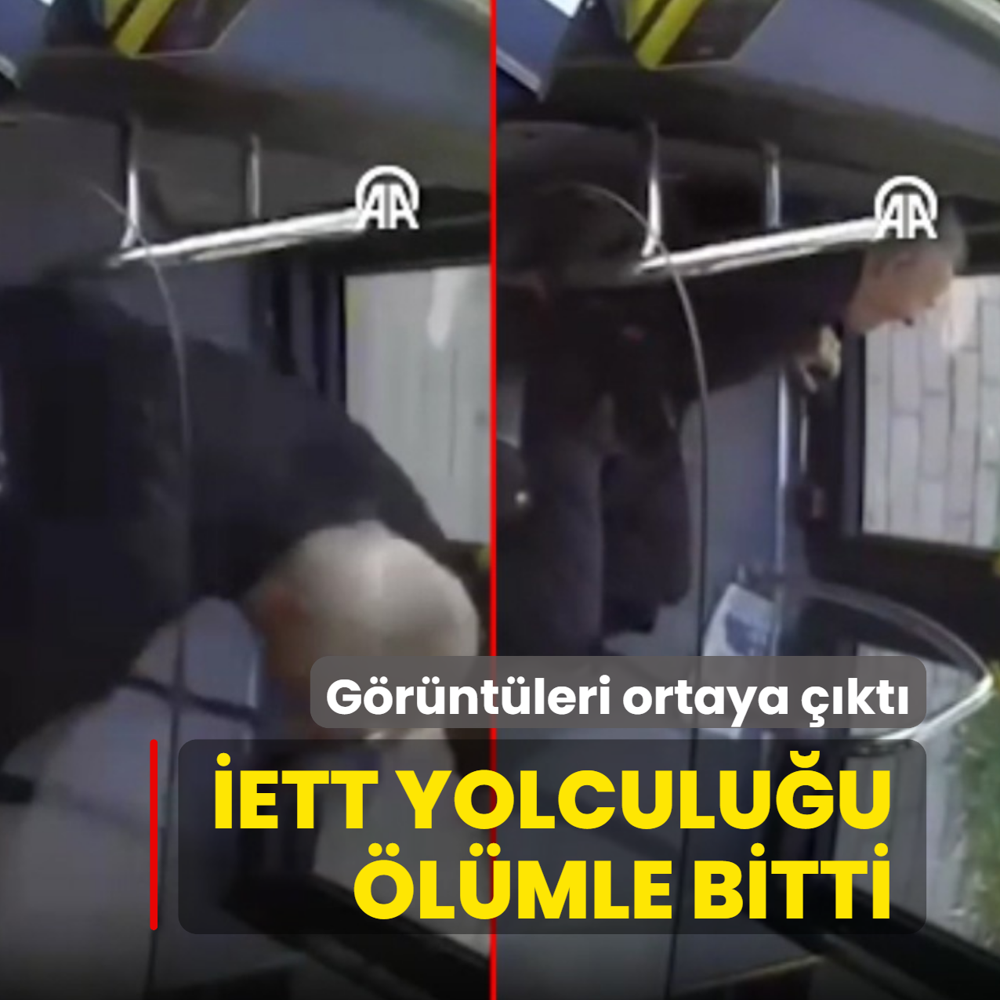 �ETT yolculu�u �l�mle bitti! G�r�nt�leri ortaya ��kt�