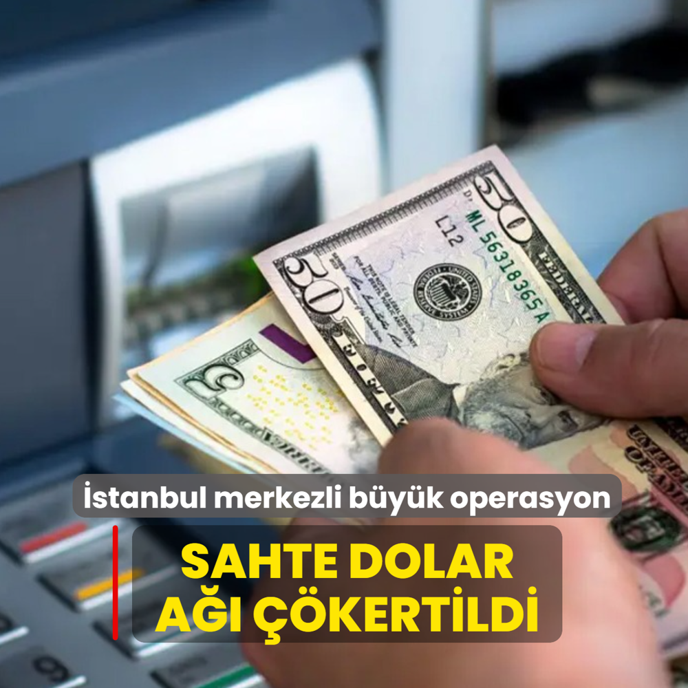 �stanbul merkezli 6 ilde d��meye bas�ld�! Sahte dolar a�� ��kertildi