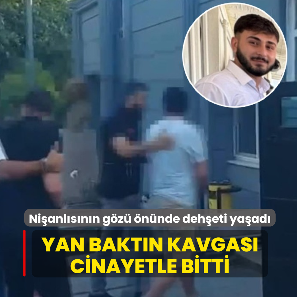 Ni�anl�s�n�n g�z� �n�nde deh�eti ya�ad�: Yan bakt�n kavgas� cinayetle bitti