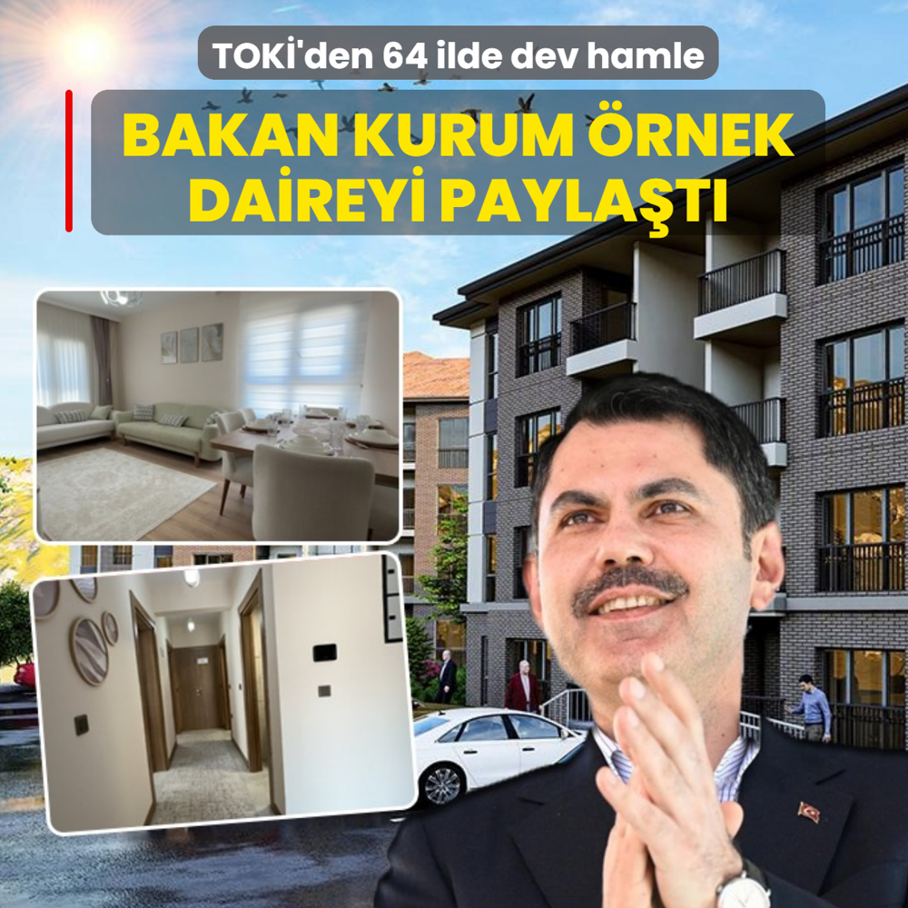 TOK�'den 64 ilde dev hamle! Bakan Kurum �rnek daireyi payla�t�
