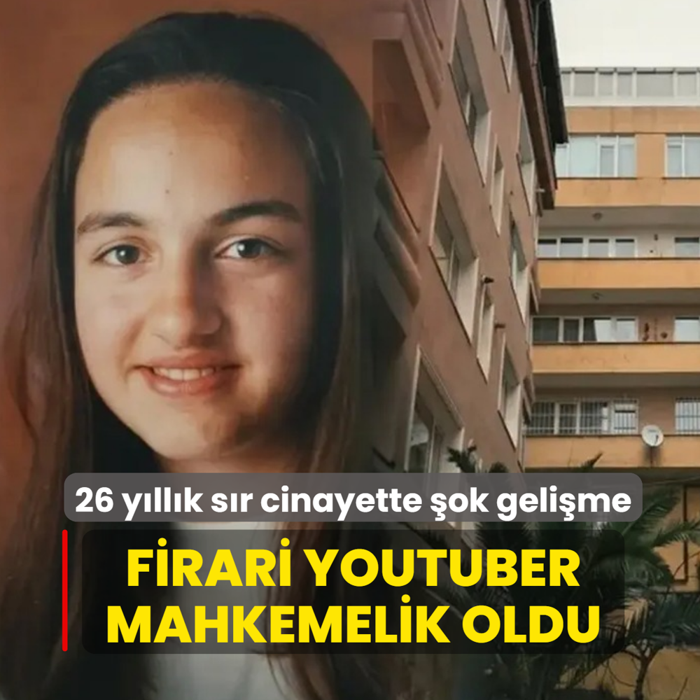 26 y�ll�k s�r cinayette �ok geli�me: Firari Youtuber mahkemelik oldu