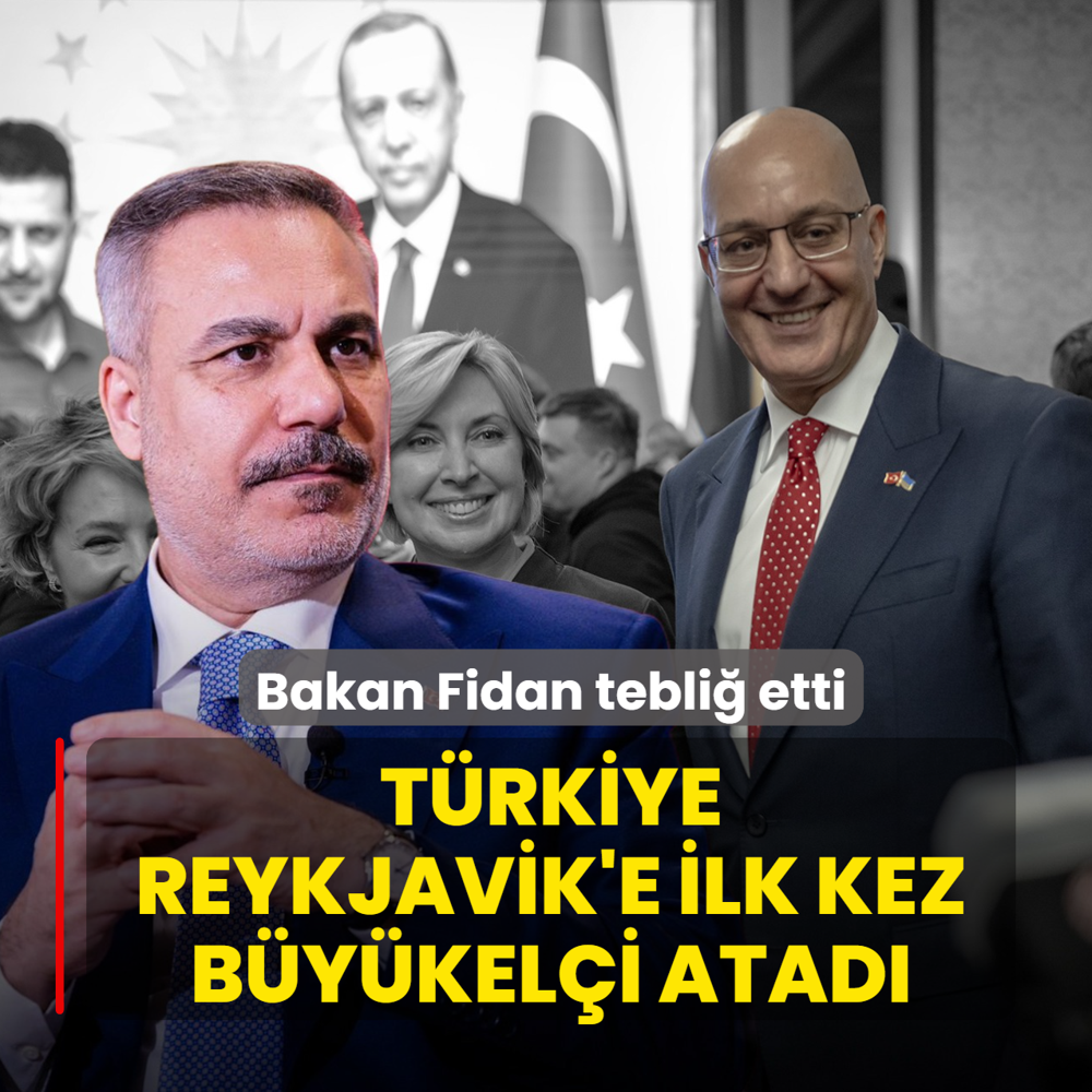 Bakan Fidan tebli� etti: T�rkiye ilk kez Reykjavik'e b�y�kel�i atad�