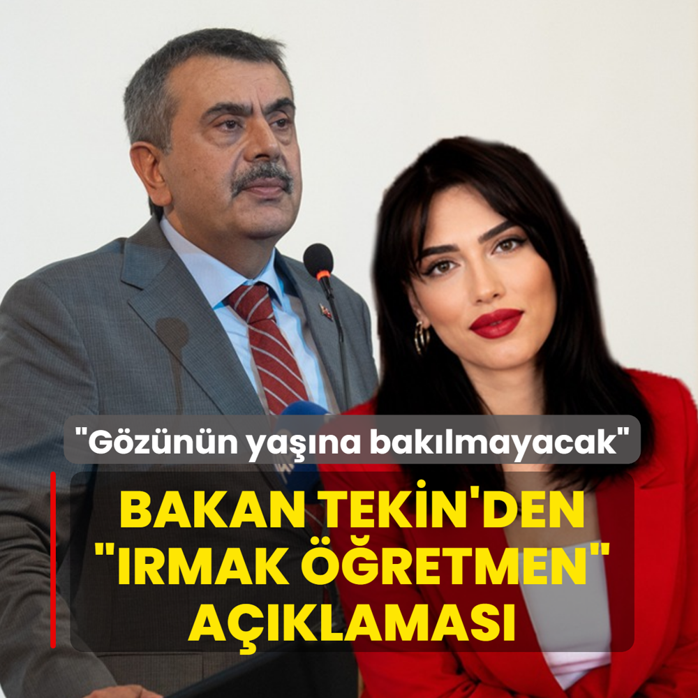 Bakan Tekin'den �Irmak ��retmen� a��klamas�: G�z�n�n ya��na bak�lmayacak