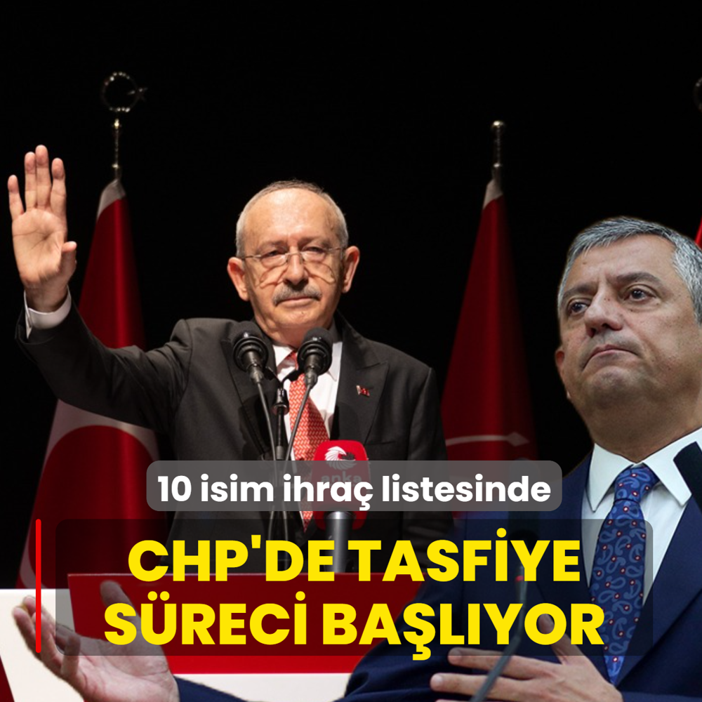 CHP'de tasfiye s�reci ba�l�yor! 10 isim ihra� listesinde