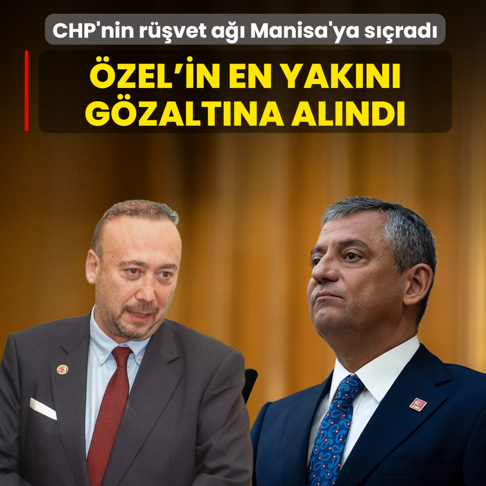 CHP'nin r��vet a�� Manisa'ya s��rad�! �zg�r �zel'in en yak�n� g�zalt�na al�nd�