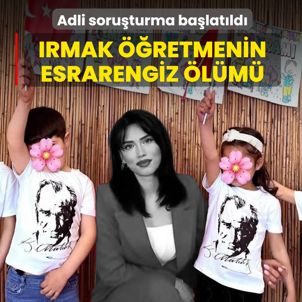 Irmak ��retmenin esrarengiz �l�m�! Adli soru�turma ba�lat�ld�