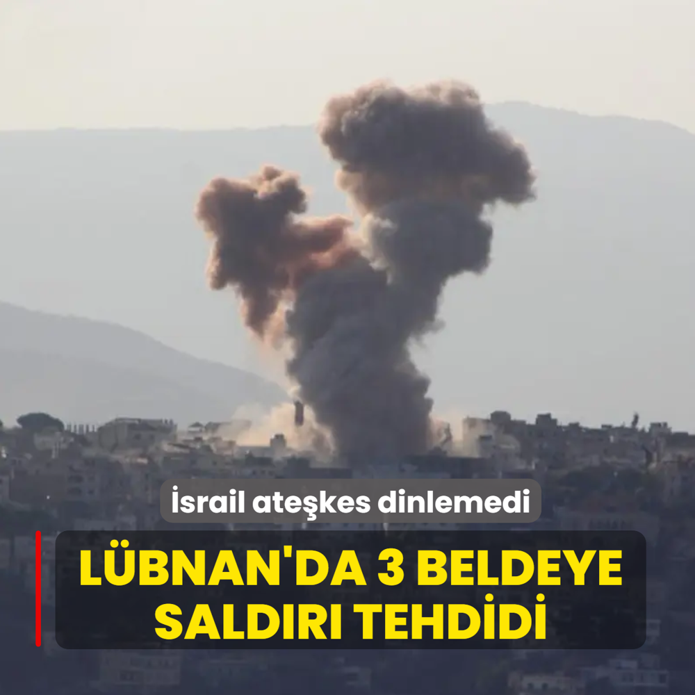 �srail ate�kes dinlemedi: L�bnan'da 3 beldeye sald�r� tehdidi