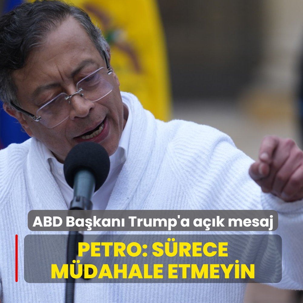 ABD Ba�kan� Trump'a a��k mesaj! Petro: S�rece m�dahale etmeyin