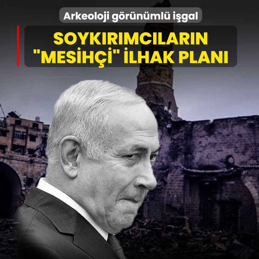Arkeoloji g�r�n�ml� i�gal: Soyk�r�mc�lar�n �mesih�i� ilhak tasar�s�