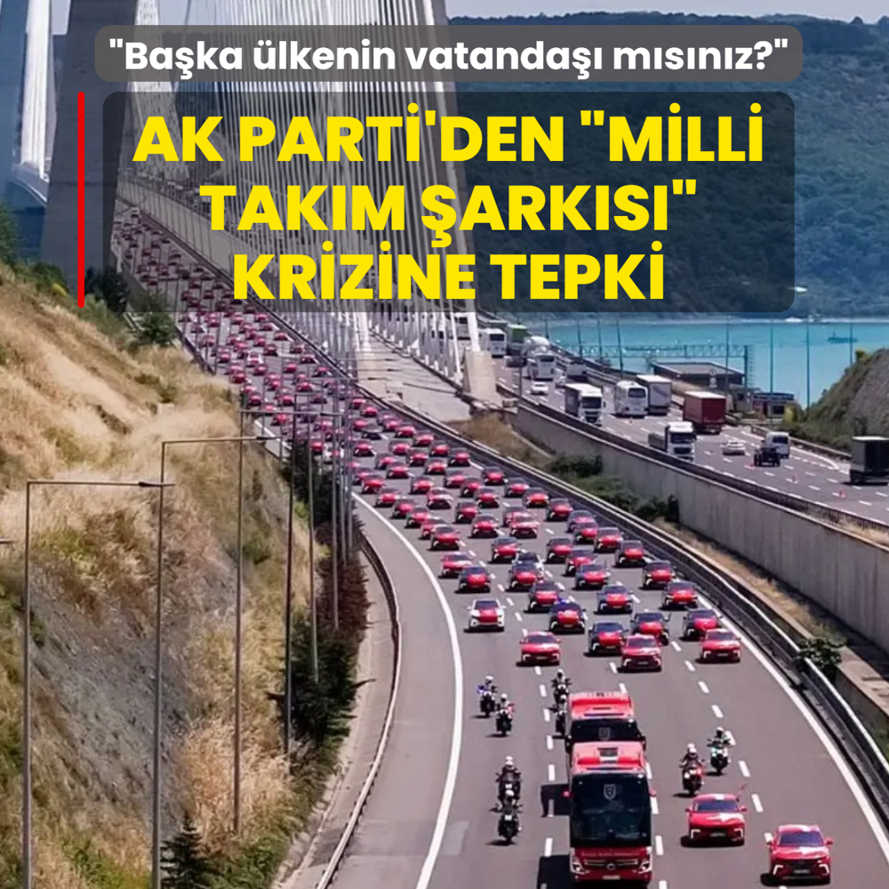 AK Parti'den Milli Tak�m �ark�s�n� kriz malzemesi yapanlara tepki: Ba�ka bir �lkenin vatanda�� m�s�n�z?