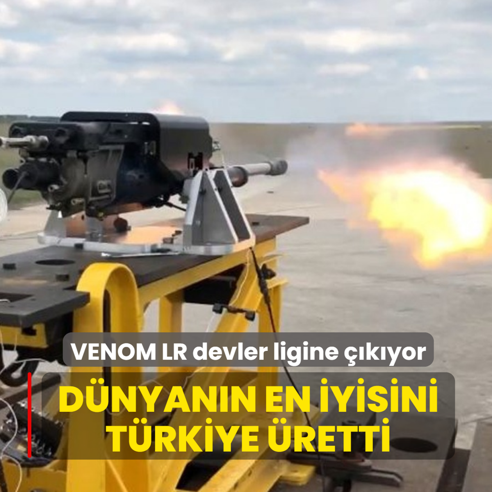 T�rk m�hendisleri d�nyan�n en iyisini �retti! VENOM LR devler ligine ��k�yor