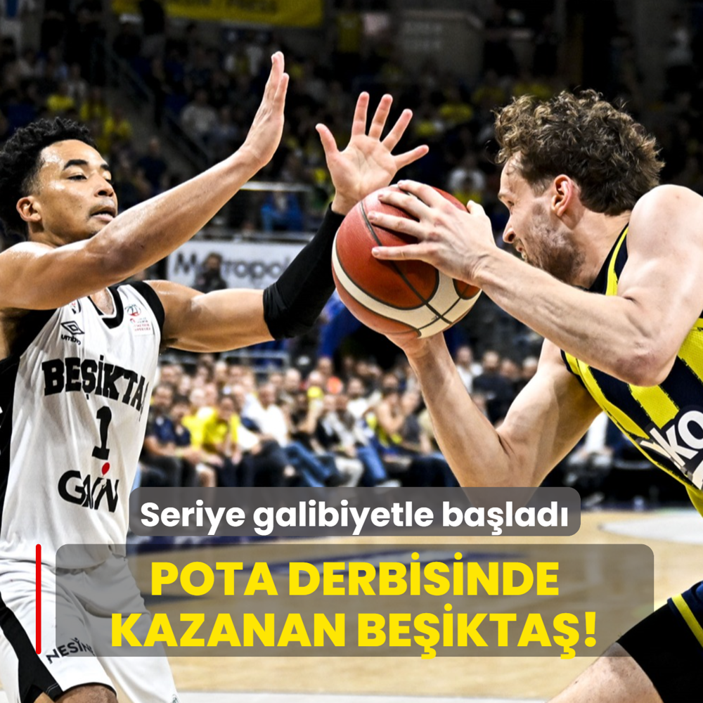Pota derbisinde kazanan Be�ikta�! Seriye galibiyetle ba�lad�