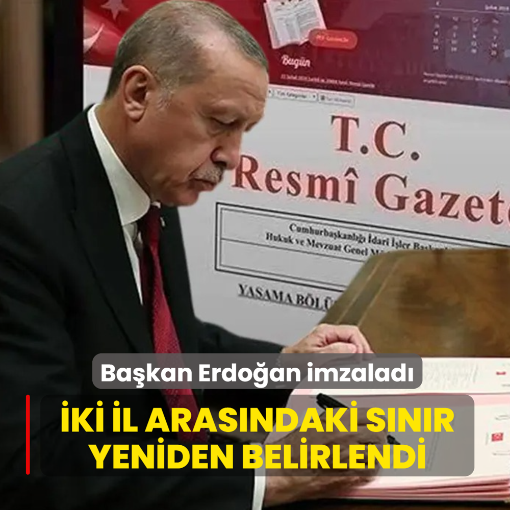 Ba�kan Erdo�an imzalad�! �ki il aras�ndaki s�n�r yeniden belirlendi