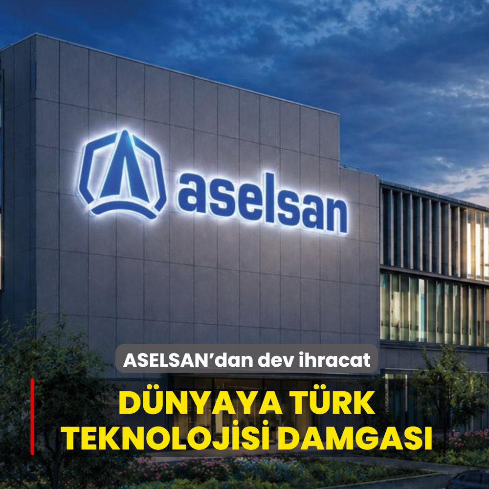 ASELSAN'dan dev ihracat: D�nyaya T�rk teknolojisi damgas�