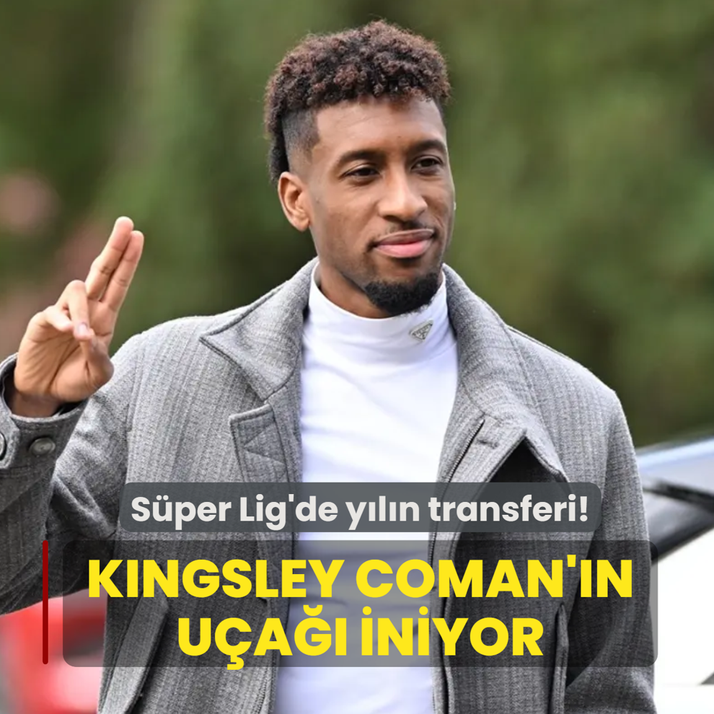 S�per Lig'de y�l�n transferi! Kingsley Coman'�n u�a�� iniyor...