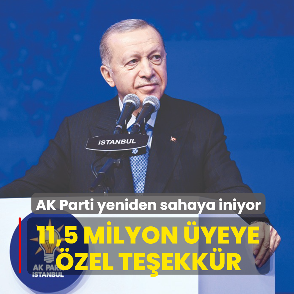 AK Parti yeniden sahaya iniyor... Ba�kan Erdo�an'dan 11,5 milyon �yeye �zel te�ekk�r