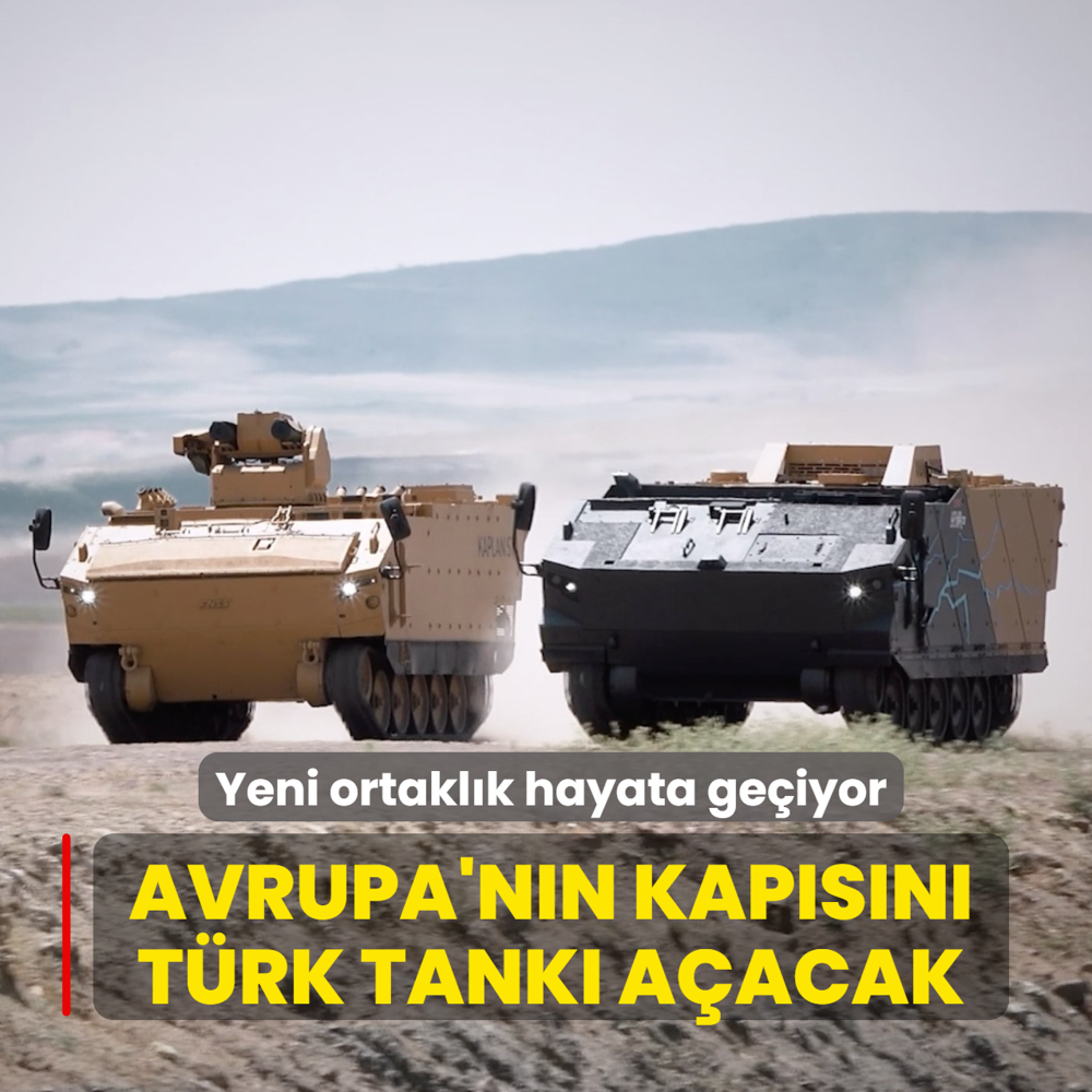 Avrupa'n�n kap�s�n� T�rk tank� a�acak! Yeni ortakl�k hayata ge�iyor