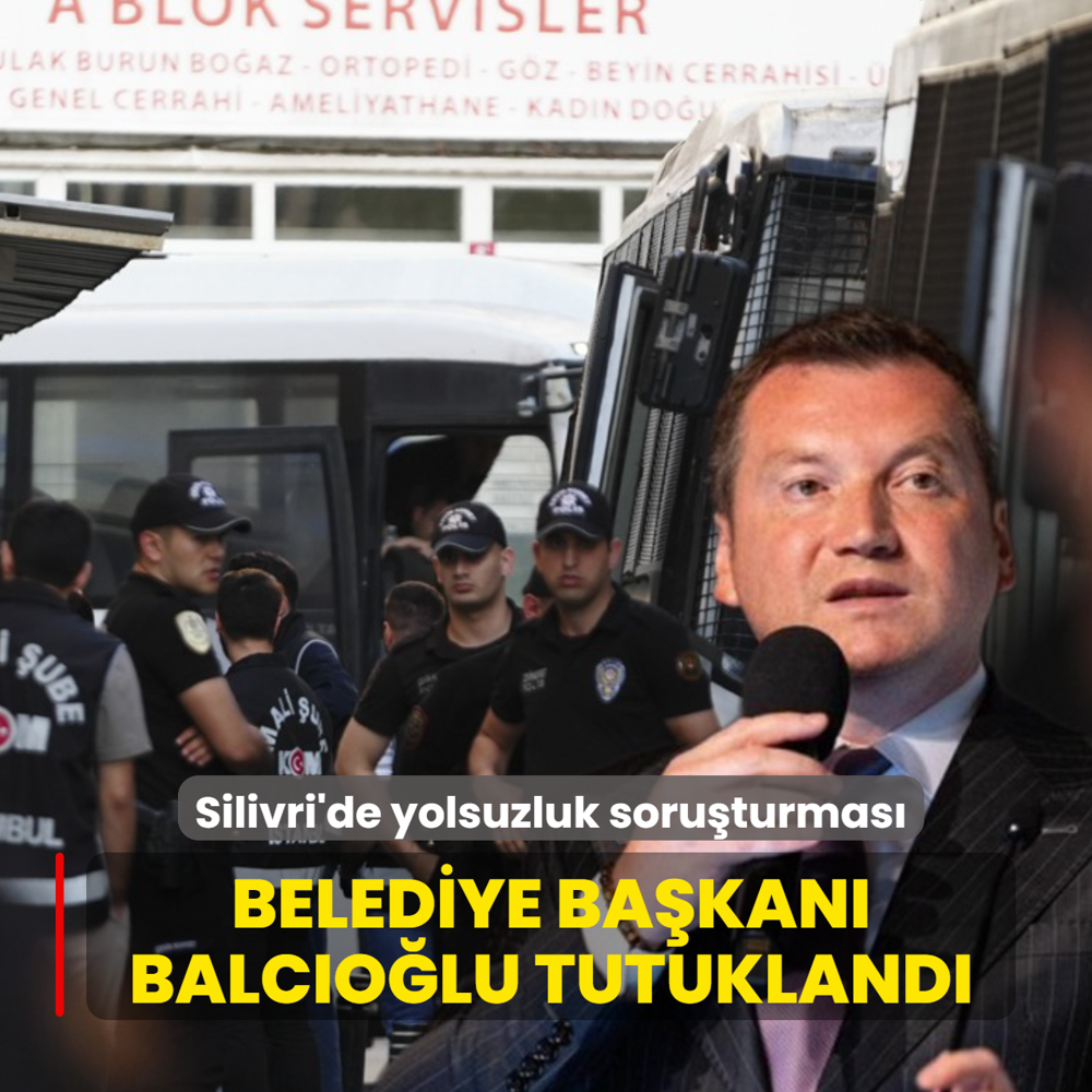 Silivri Belediyesi'ne yolsuzluk soru�turmas�! Ba�kan Balc�o�lu dahil 10 ki�i tutukland�