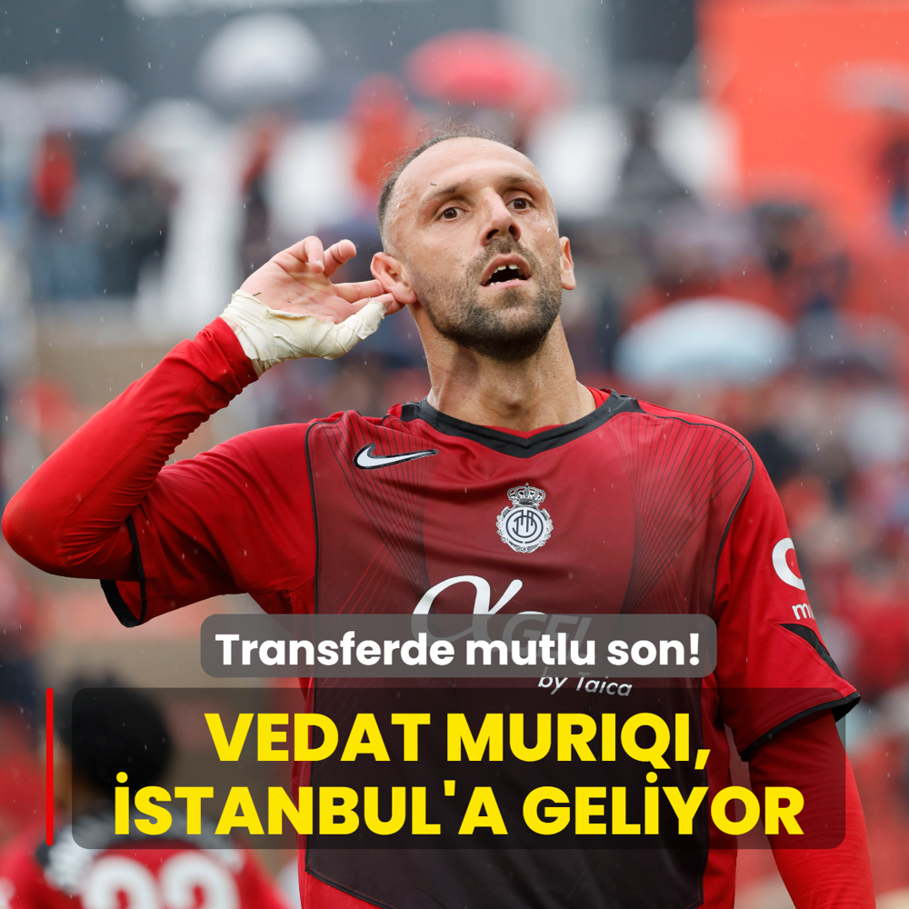 Vedat Muriqi, �stanbul'a geliyor! Transferde mutlu son
