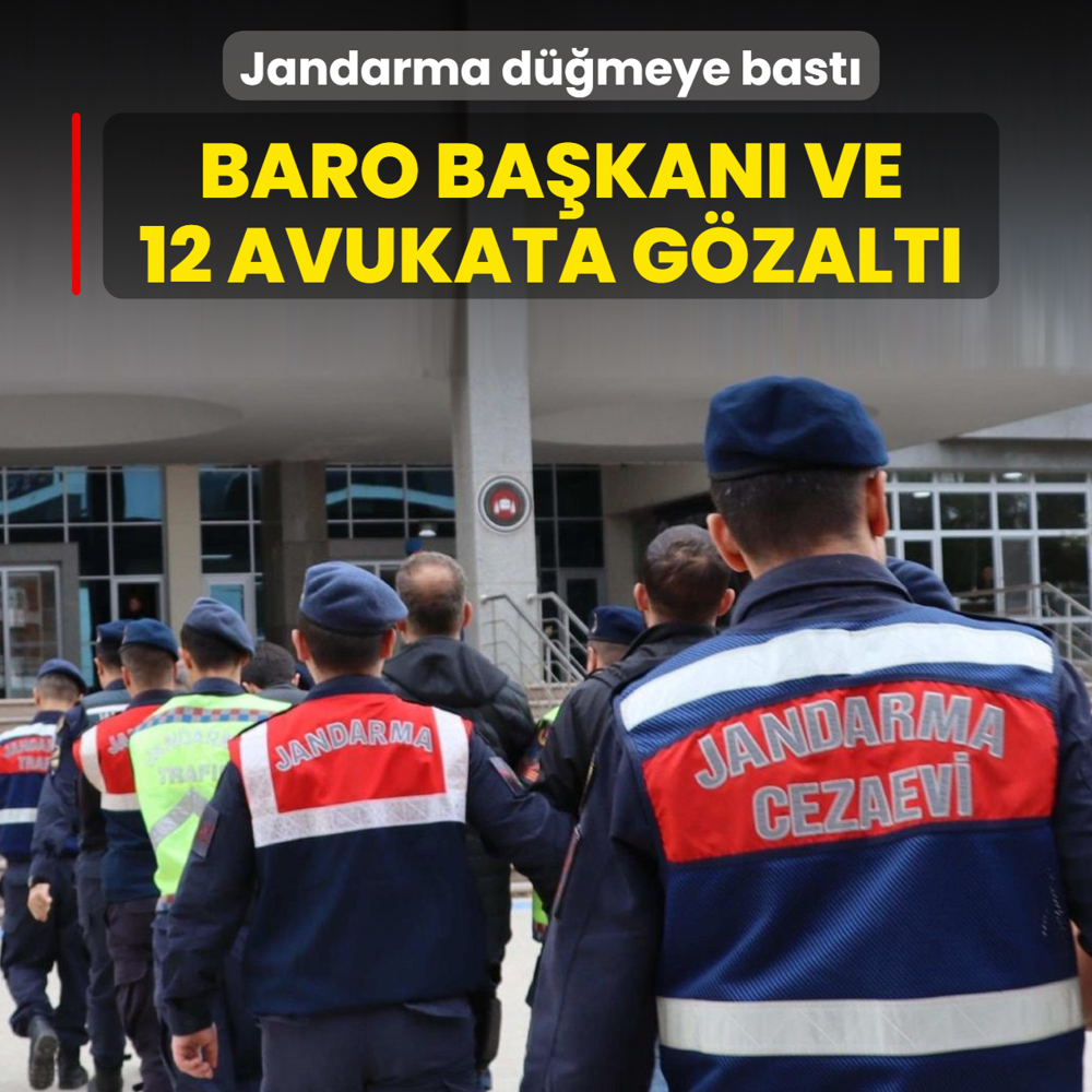Baro ba�kan� ve 12 avukata g�zalt�! Jandarma d��meye bast�