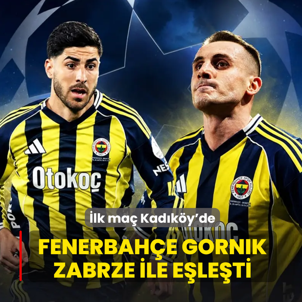 Fenerbah�e Gornik Zabrze ile e�le�ti! �ampiyonlar Ligi'nde ilk ma� Kad�k�y'de