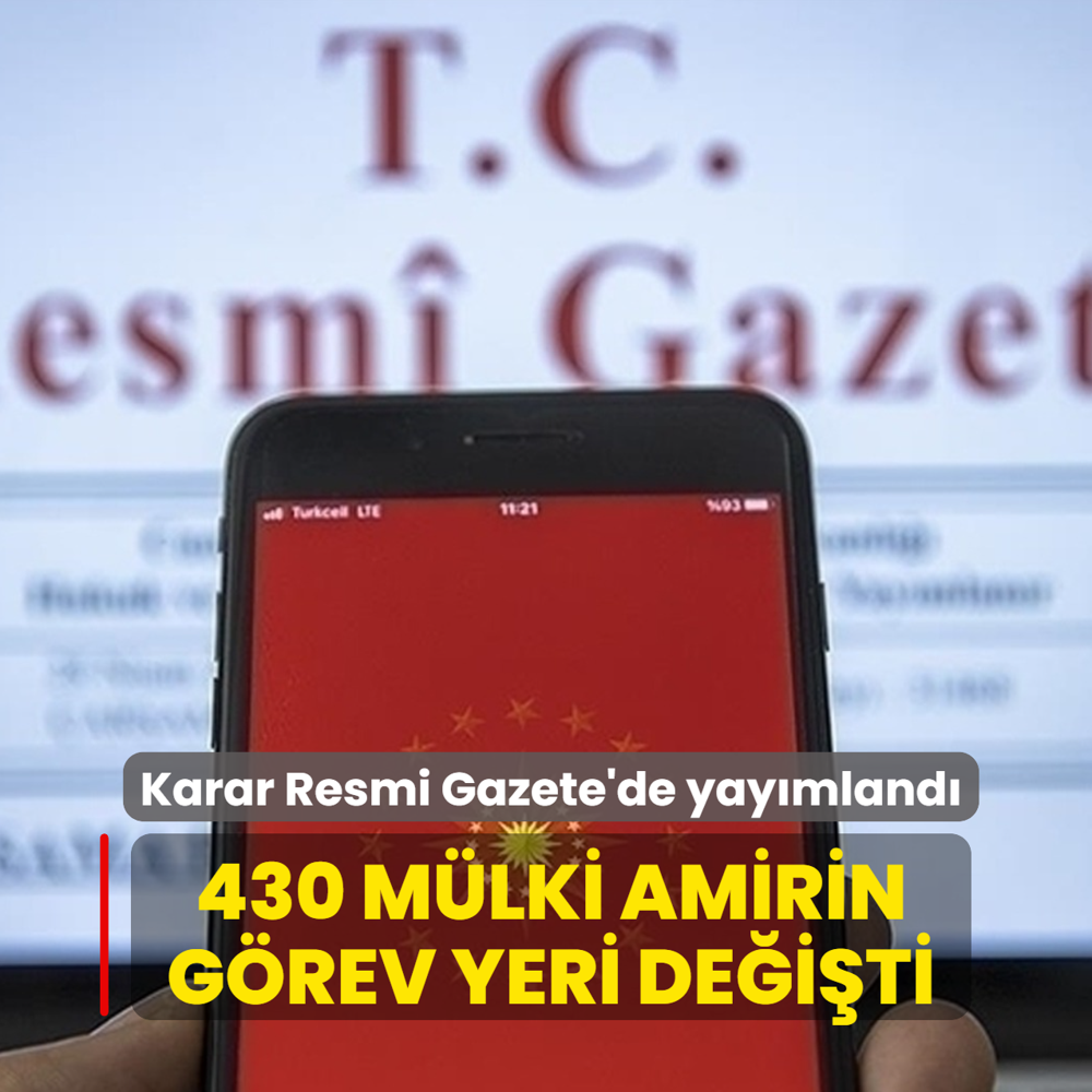 Karar Resmi Gazete'de yay�mland�... 430 m�lki amirin g�rev yeri de�i�ti