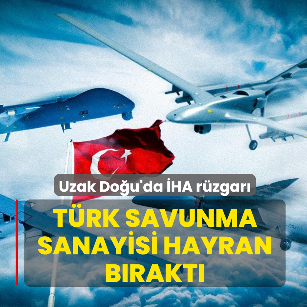 T�rk Savunma Sanayisi hayran b�rakt�! Uzak Do�u'da �HA r�zgar�