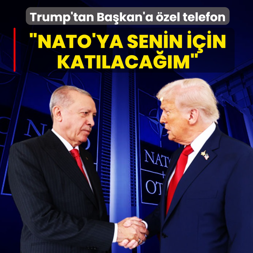 Trump'tan Ba�kan'a �zel telefon: �NATO'ya senin i�in kat�laca��m�