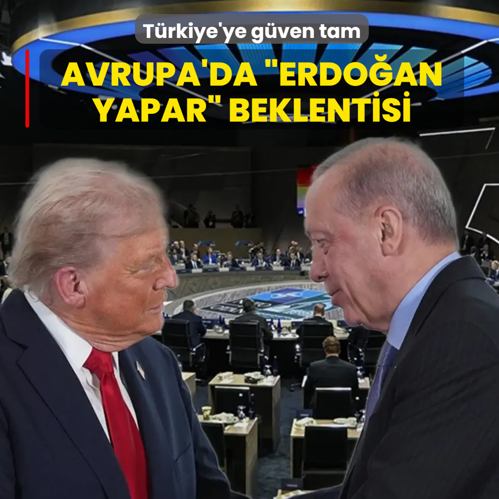 T�rkiye'ye g�ven tam! Avrupa'da �Erdo�an yapar� beklentisi
