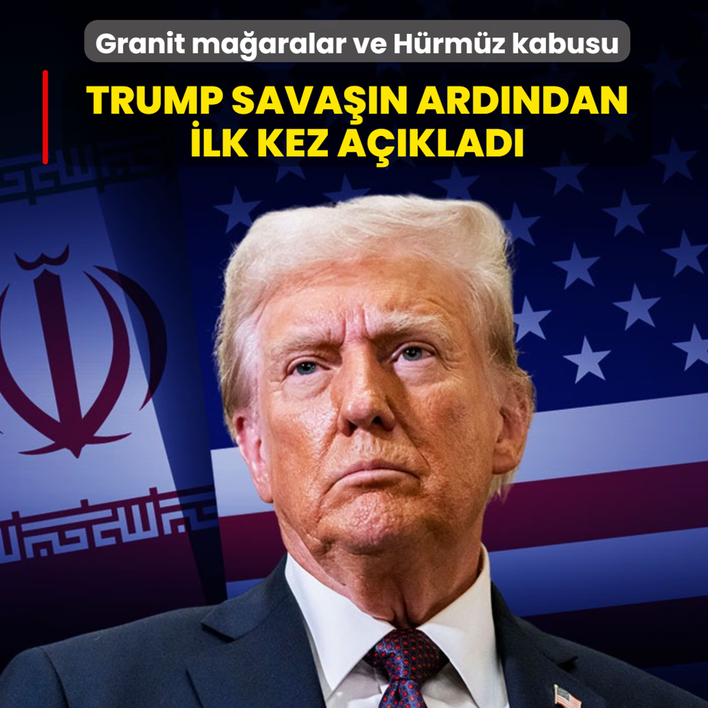 Granit ma�aralar ve H�rm�z kabusu: Trump sava��n ard�ndan ilk kez a��klad�