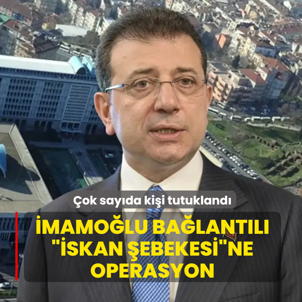 �mamo�lu ba�lant�l� iskan �ebekesine operasyon: �ok say�da ki�i tutukland�