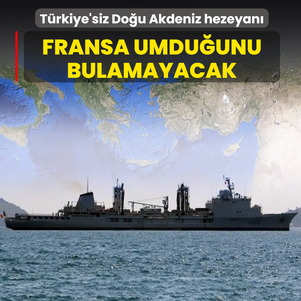 T�rkiye'siz Do�u Akdeniz hezeyan�! Kovulan Fransa kirli oyundan umdu�unu bulamayacak