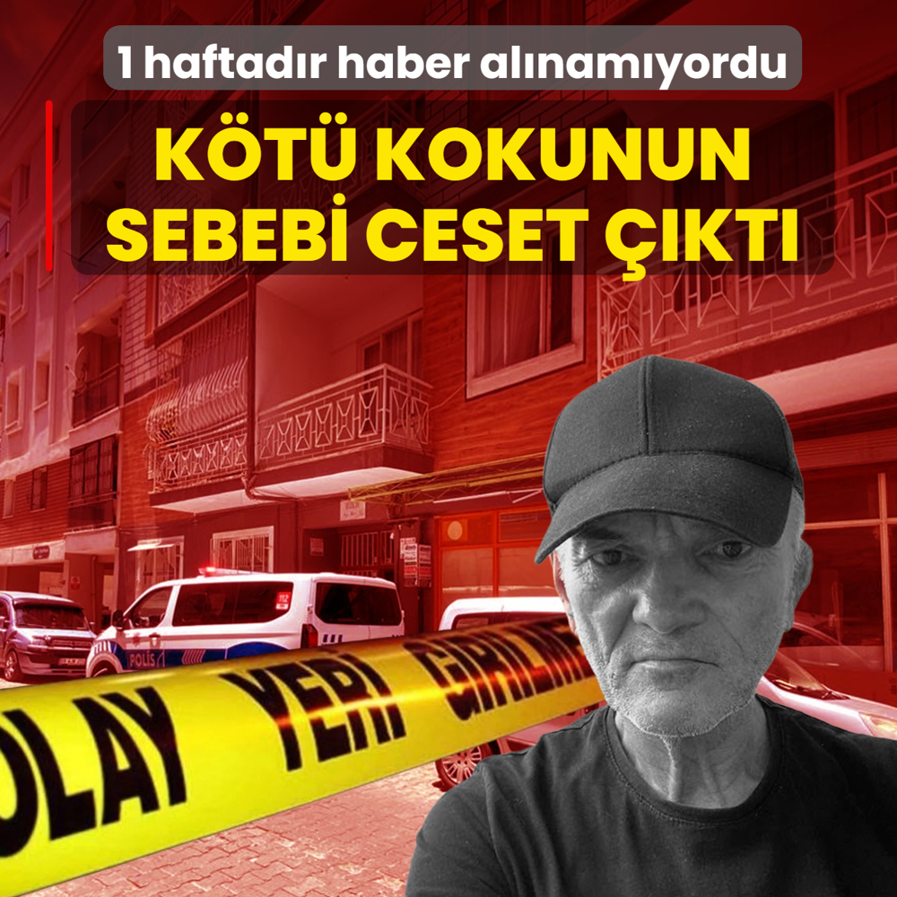 1 haftad�r haber al�nam�yordu! K�t� kokunun sebebi ceset ��kt�