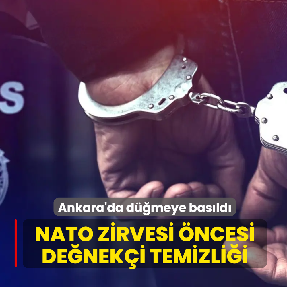 Ba�kentte NATO Zirvesi �ncesi de�nek�i temizli�i: 30 g�zalt�