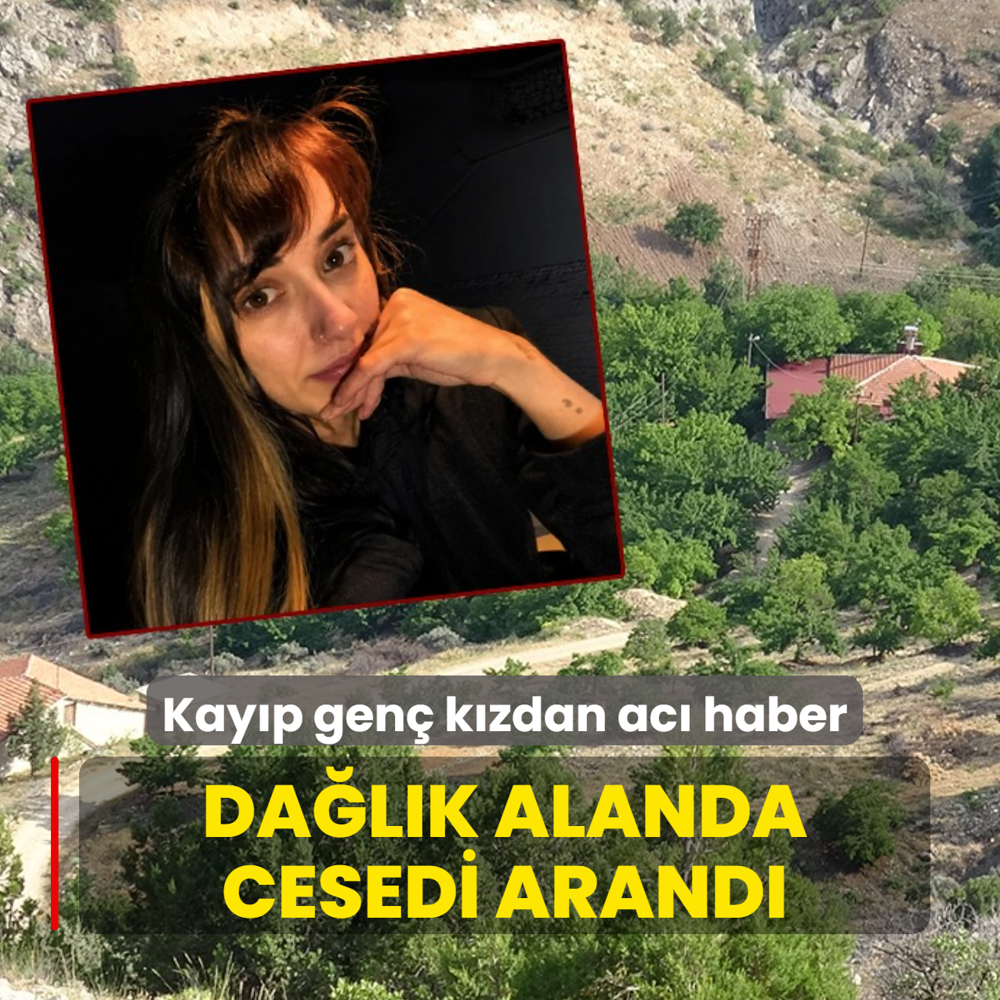 Kay�p Aysel Y�ld�r�m'dan ac� haber... Cesedine ula��lmas� i�in 1600 rak�ml� da�l�k alanda arama